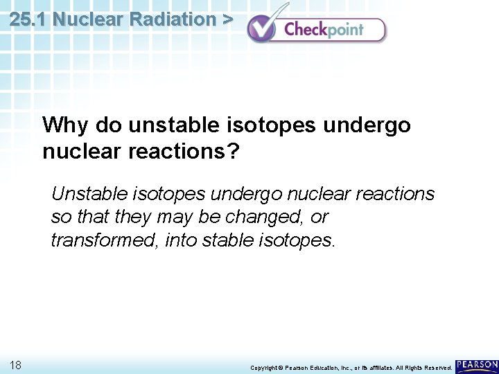 25. 1 Nuclear Radiation > Why do unstable isotopes undergo nuclear reactions? Unstable isotopes