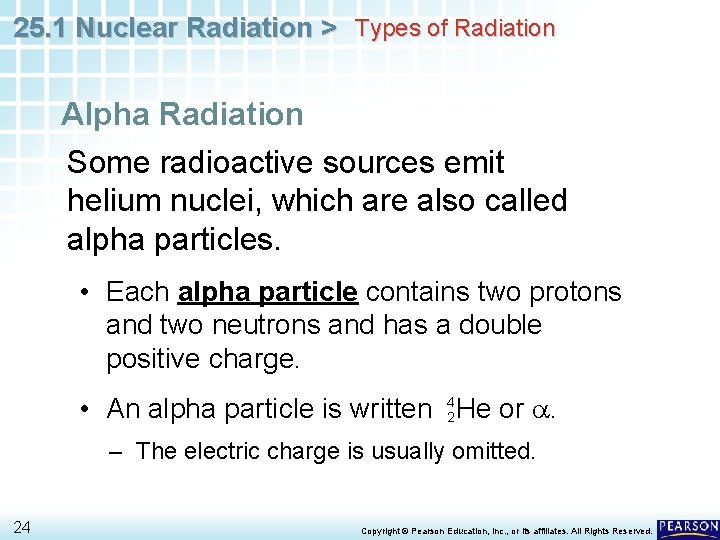 25. 1 Nuclear Radiation > Types of Radiation Alpha Radiation Some radioactive sources emit