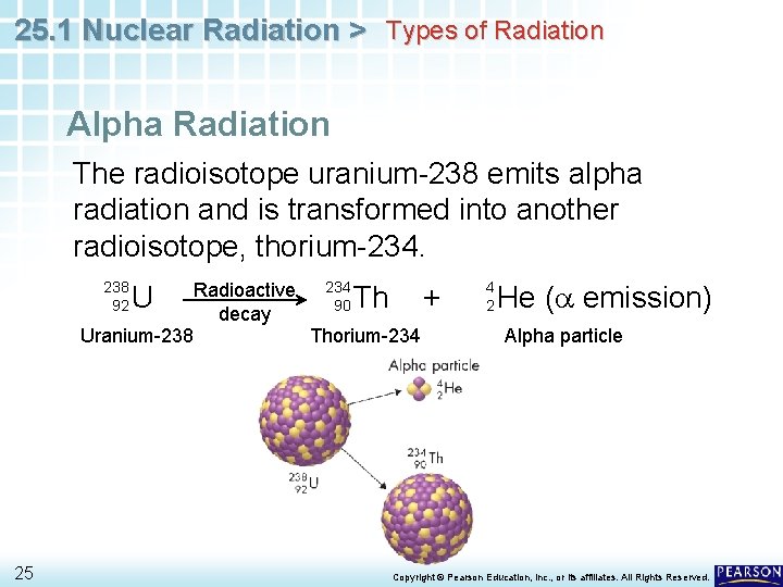 25. 1 Nuclear Radiation > Types of Radiation Alpha Radiation The radioisotope uranium-238 emits