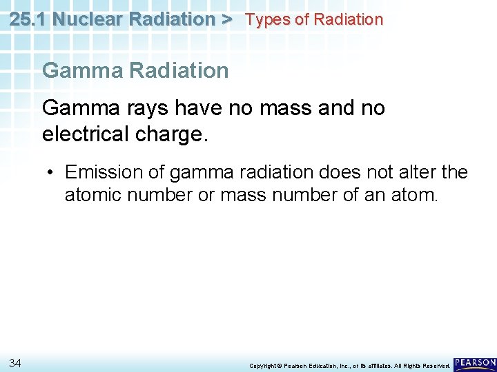 25. 1 Nuclear Radiation > Types of Radiation Gamma rays have no mass and