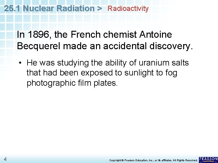 25. 1 Nuclear Radiation > Radioactivity In 1896, the French chemist Antoine Becquerel made