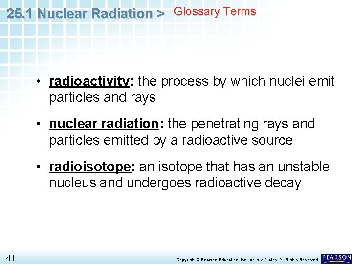 25. 1 Nuclear Radiation > Glossary Terms • radioactivity: the process by which nuclei