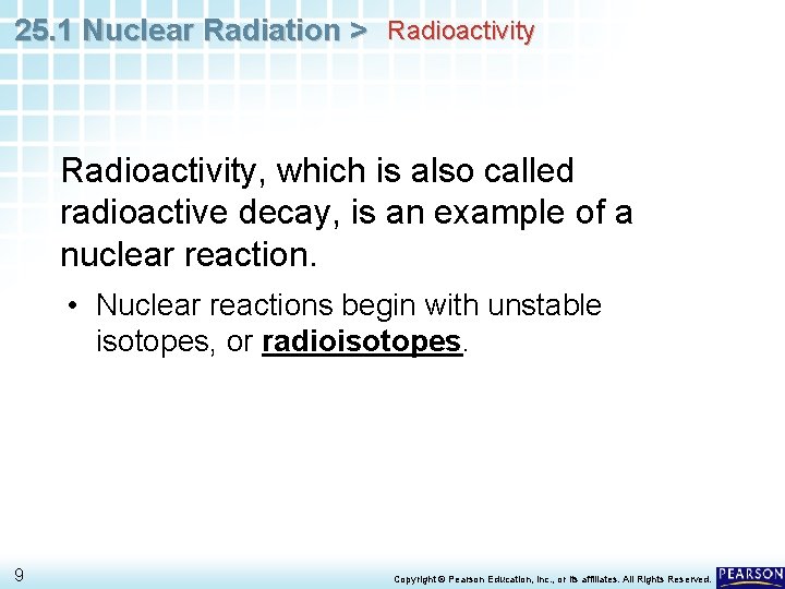 25. 1 Nuclear Radiation > Radioactivity, which is also called radioactive decay, is an