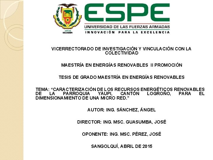 VICERRECTORADO DE INVESTIGACIÓN Y VINCULACIÓN CON LA COLECTIVIDAD MAESTRÍA EN ENERGÍAS RENOVABLES II PROMOCIÓN