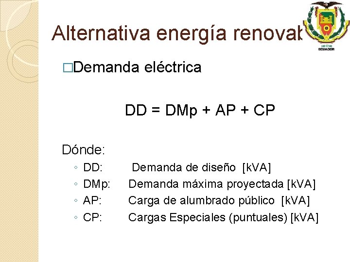 Alternativa energía renovable �Demanda eléctrica DD = DMp + AP + CP Dónde: ◦