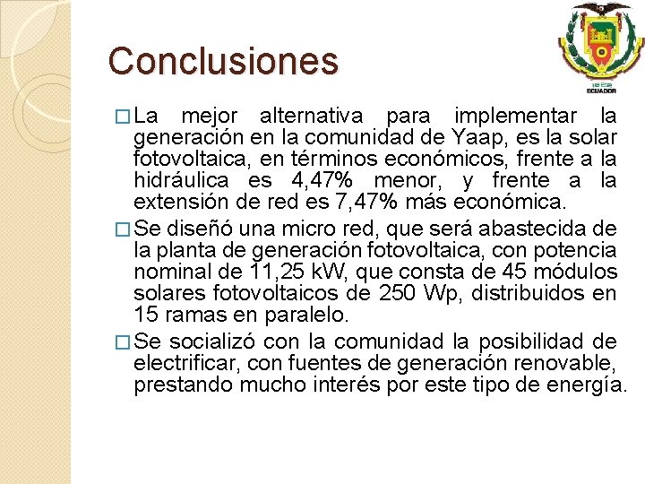 Conclusiones � La mejor alternativa para implementar la generación en la comunidad de Yaap,