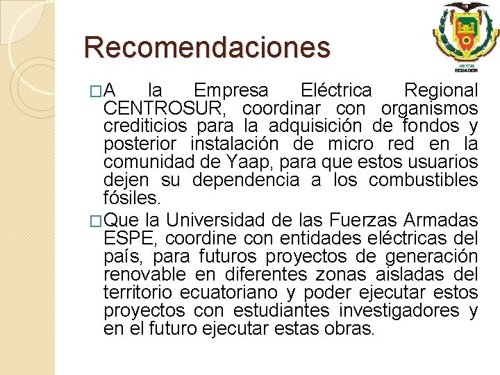 Recomendaciones �A la Empresa Eléctrica Regional CENTROSUR, coordinar con organismos crediticios para la adquisición