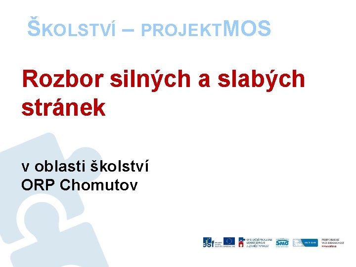 ŠKOLSTVÍ – PROJEKTM OS Rozbor silných a slabých stránek v oblasti školství ORP Chomutov