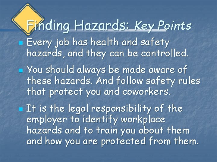 Finding Hazards: Key Points n n n Every job has health and safety hazards,