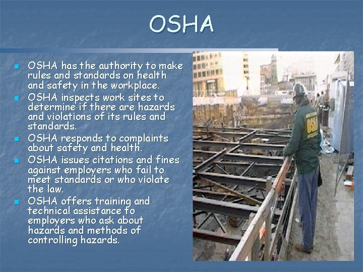 OSHA n n n OSHA has the authority to make rules and standards on