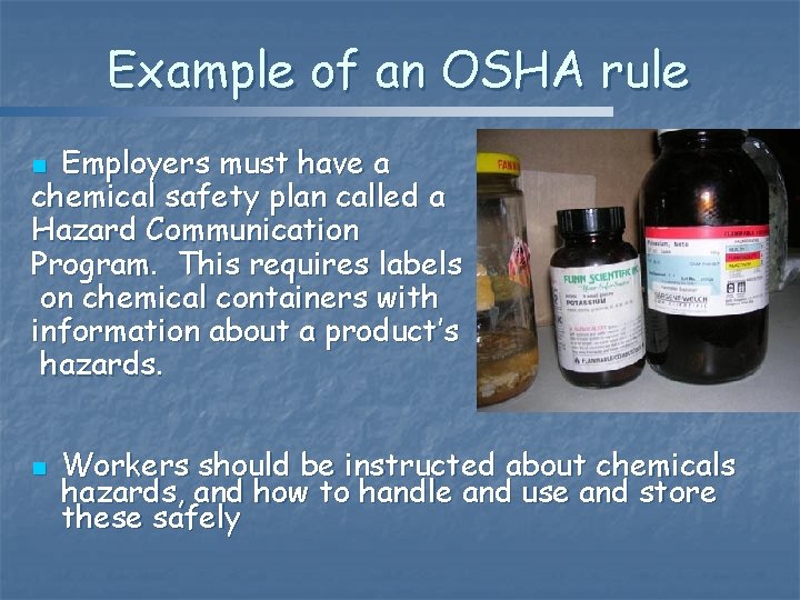 Example of an OSHA rule Employers must have a chemical safety plan called a