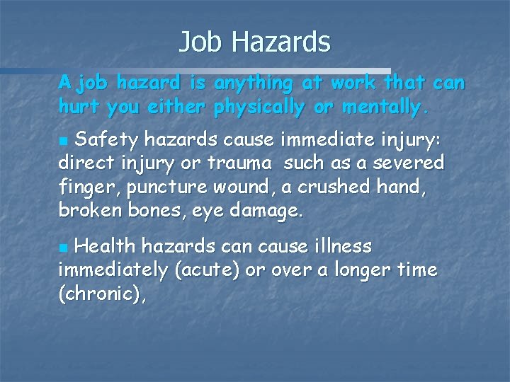 Job Hazards A job hazard is anything at work that can hurt you either