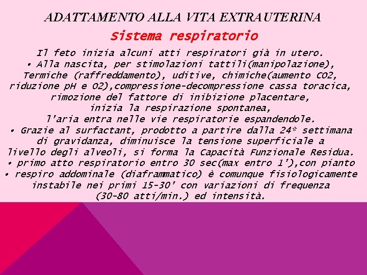 ADATTAMENTO ALLA VITA EXTRAUTERINA Sistema respiratorio Il feto inizia alcuni atti respiratori già in