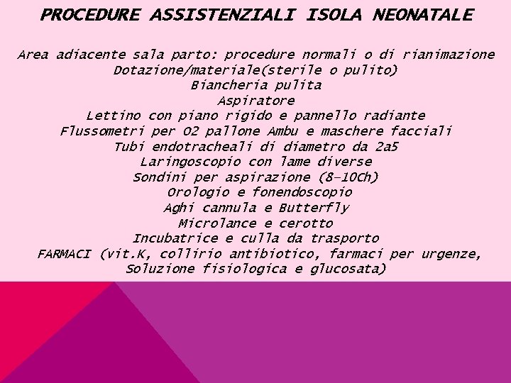 PROCEDURE ASSISTENZIALI ISOLA NEONATALE Area adiacente sala parto: procedure normali o di rianimazione Dotazione/materiale(sterile