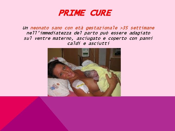 PRIME CURE Un neonato sano con età gestazionale >35 settimane nell’immediatezza del parto può