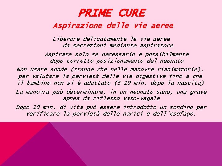PRIME CURE Aspirazione delle vie aeree Liberare delicatamente le vie aeree da secrezioni mediante
