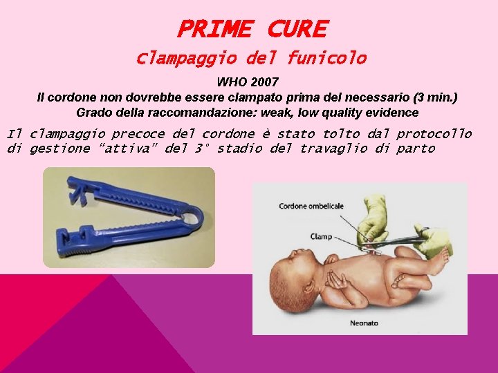 PRIME CURE Clampaggio del funicolo WHO 2007 Il cordone non dovrebbe essere clampato prima