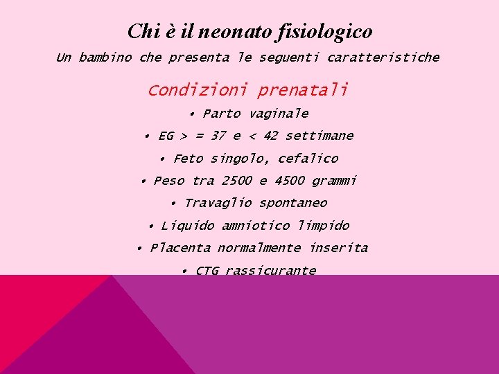 Chi è il neonato fisiologico Un bambino che presenta le seguenti caratteristiche Condizioni prenatali