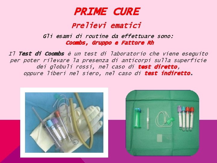 PRIME CURE Prelievi ematici Gli esami di routine da effettuare sono: Coombs, Gruppo e