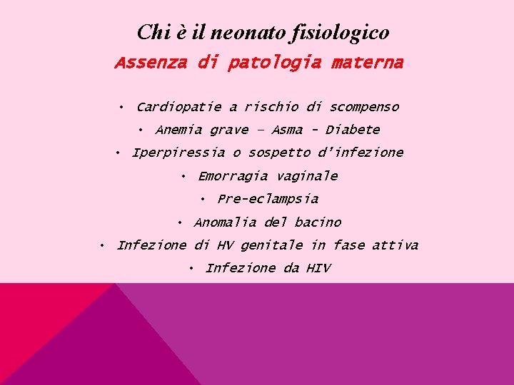 Chi è il neonato fisiologico Assenza di patologia materna • Cardiopatie a rischio di