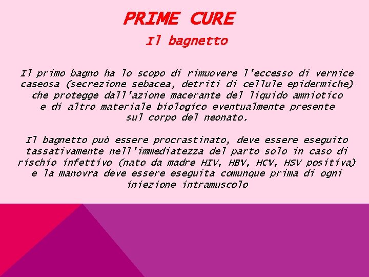 PRIME CURE Il bagnetto Il primo bagno ha lo scopo di rimuovere l’eccesso di