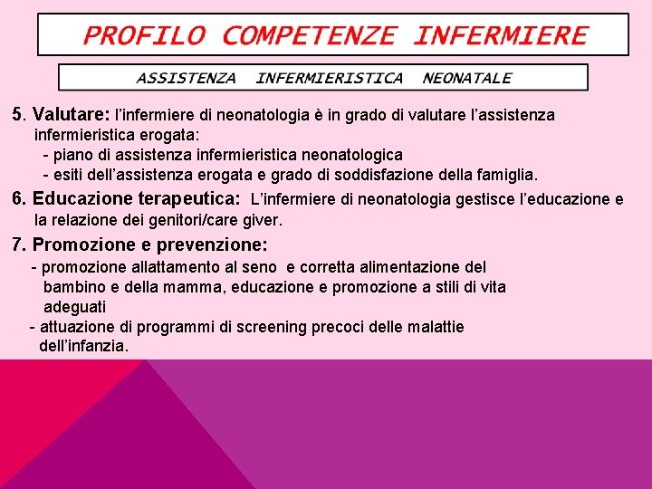 5. Valutare: l’infermiere di neonatologia è in grado di valutare l’assistenza infermieristica erogata: -