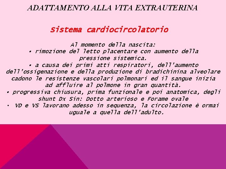 ADATTAMENTO ALLA VITA EXTRAUTERINA Sistema cardiocircolatorio Al momento della nascita: • rimozione del letto