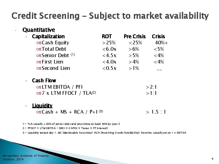 Credit Screening – Subject to market availability • Quantitative ◦ Capitalization Cash Equity Total