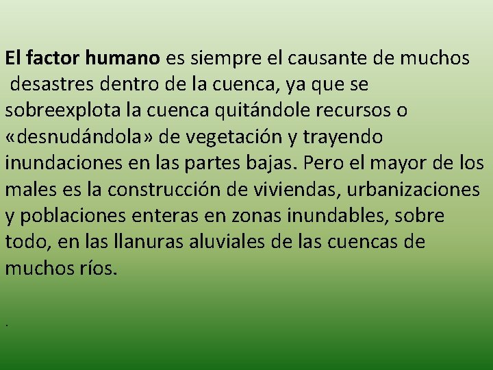 El factor humano es siempre el causante de muchos desastres dentro de la cuenca, El factor humano es siempre el causante de muchos desastres dentro de la cuenca,