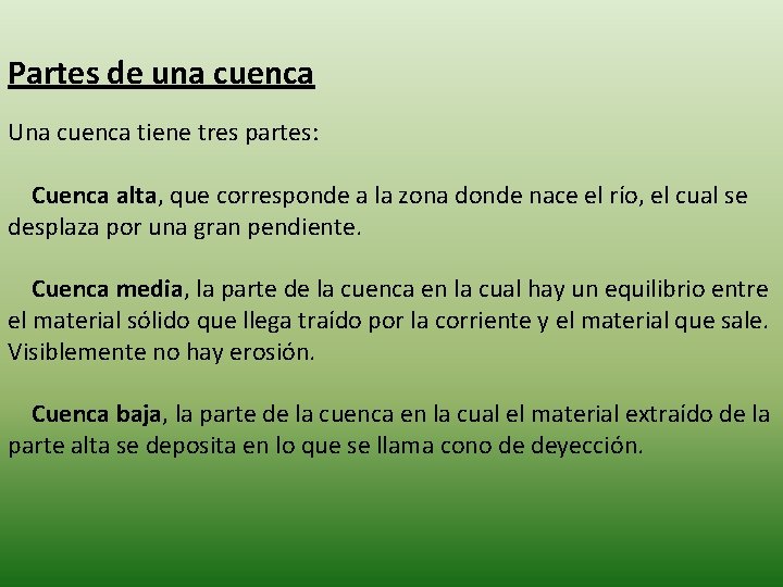 Partes de una cuenca Una cuenca tiene tres partes: Cuenca alta, que corresponde a Partes de una cuenca Una cuenca tiene tres partes: Cuenca alta, que corresponde a