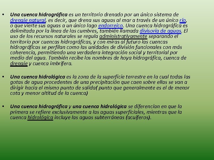 • Una cuenca hidrográfica es un territorio drenado por un único sistema de • Una cuenca hidrográfica es un territorio drenado por un único sistema de