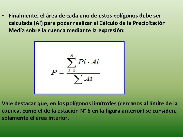 • Finalmente, el área de cada uno de estos polígonos debe ser calculada • Finalmente, el área de cada uno de estos polígonos debe ser calculada