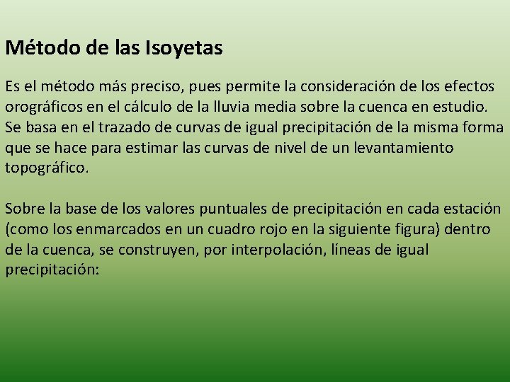 Método de las Isoyetas Es el método más preciso, pues permite la consideración de Método de las Isoyetas Es el método más preciso, pues permite la consideración de