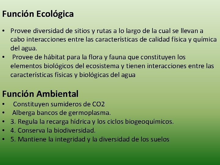Función Ecológica • Provee diversidad de sitios y rutas a lo largo de la Función Ecológica • Provee diversidad de sitios y rutas a lo largo de la