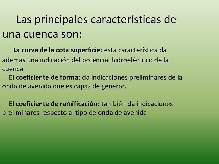 Las principales características de una cuenca son: La curva de la cota superficie: esta Las principales características de una cuenca son: La curva de la cota superficie: esta
