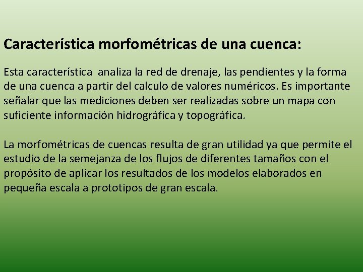 Característica morfométricas de una cuenca: Esta característica analiza la red de drenaje, las pendientes Característica morfométricas de una cuenca: Esta característica analiza la red de drenaje, las pendientes