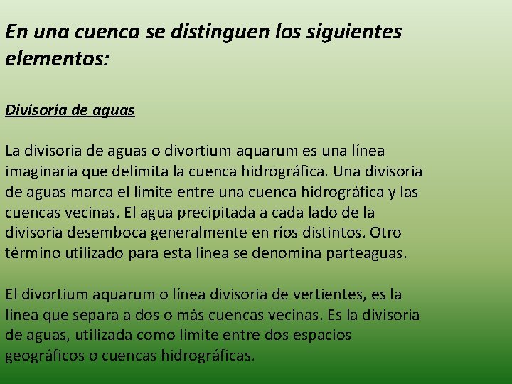 En una cuenca se distinguen los siguientes elementos: Divisoria de aguas La divisoria de En una cuenca se distinguen los siguientes elementos: Divisoria de aguas La divisoria de