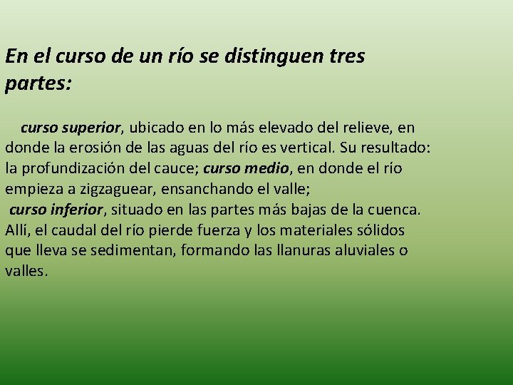 En el curso de un río se distinguen tres partes: curso superior, ubicado en En el curso de un río se distinguen tres partes: curso superior, ubicado en
