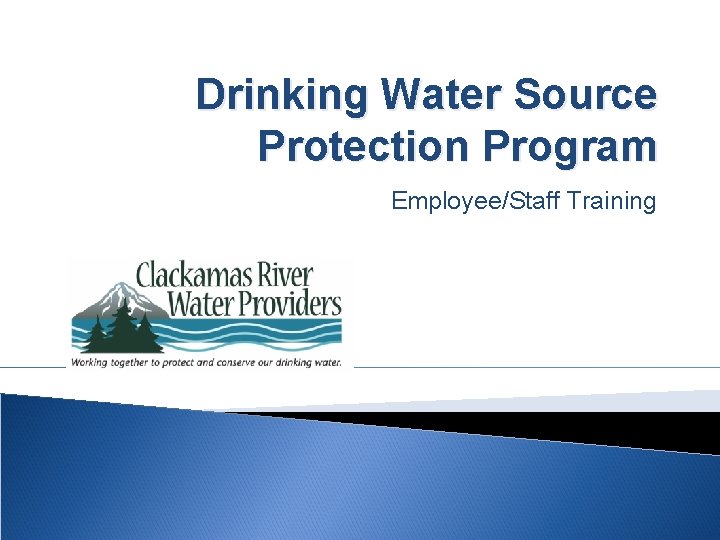 Drinking Water Source Protection Program Employee/Staff Training 