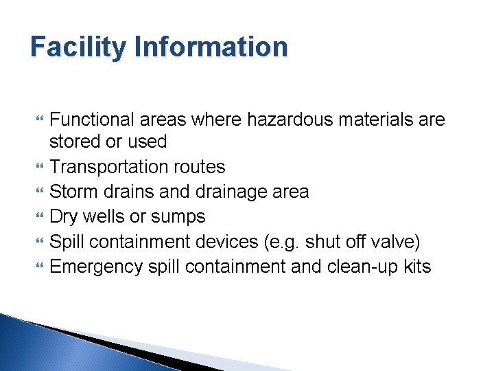 Facility Information Functional areas where hazardous materials are stored or used Transportation routes Storm