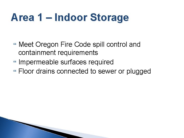 Area 1 – Indoor Storage Meet Oregon Fire Code spill control and containment requirements