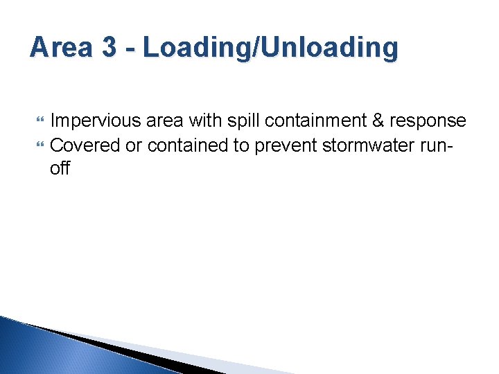 Area 3 - Loading/Unloading Impervious area with spill containment & response Covered or contained