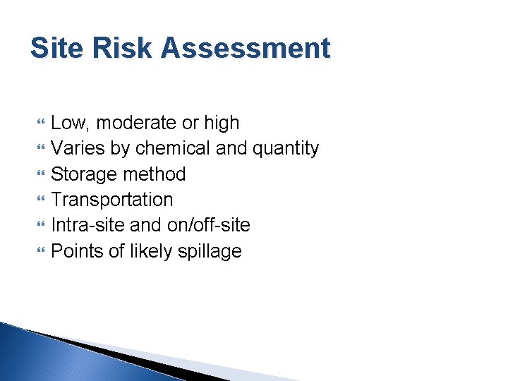Site Risk Assessment Low, moderate or high Varies by chemical and quantity Storage method