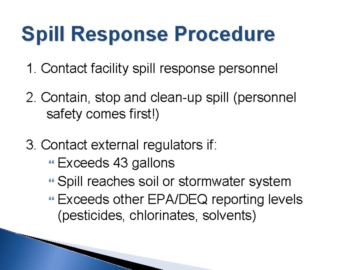 Spill Response Procedure 1. Contact facility spill response personnel 2. Contain, stop and clean-up