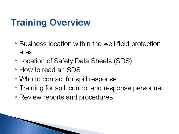 Training Overview Business location within the well field protection area Location of Safety Data