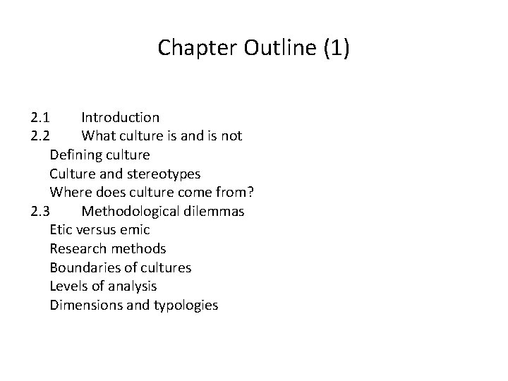 Chapter Outline (1) 2. 1 Introduction 2. 2 What culture is and is not