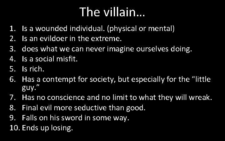 The villain… 1. 2. 3. 4. 5. 6. Is a wounded individual. (physical or