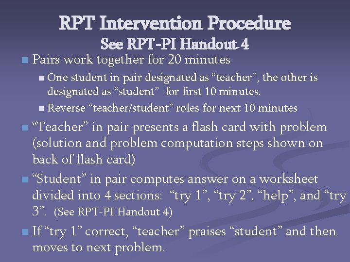 RPT Intervention Procedure See RPT-PI Handout 4 n Pairs work together for 20 minutes