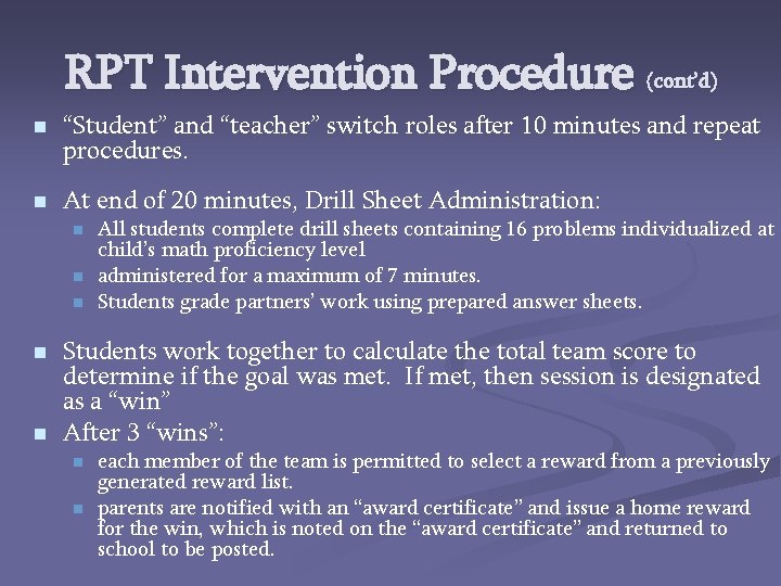 RPT Intervention Procedure (cont’d) n “Student” and “teacher” switch roles after 10 minutes and