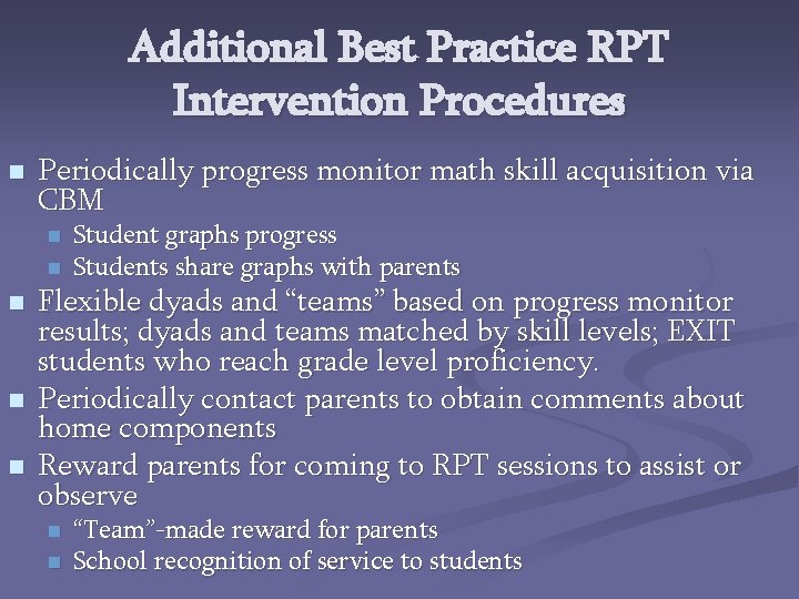 Additional Best Practice RPT Intervention Procedures n Periodically progress monitor math skill acquisition via